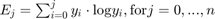 $E_{j} =\sum_{i=0}^{j}y_{i}\cdot \textup{log}y_{i}, \textup{for} j=0, ..., n$